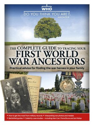 cover image of Who Do You Think You Are? Magazine presents The Complete Guide To Tracing Your First World War Ancestors